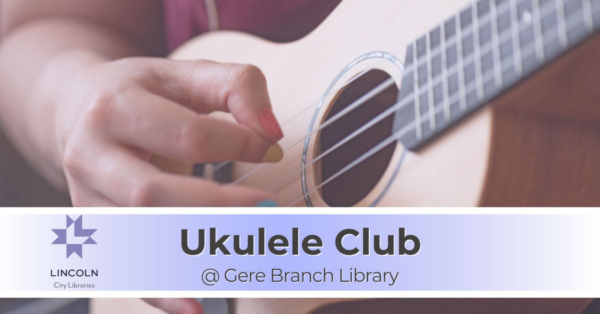 Ukulele Club @ Gere Branch Library