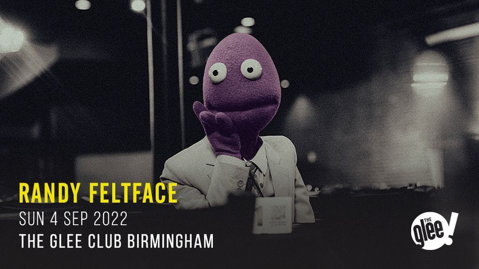 Randy Feltface - Birmingham