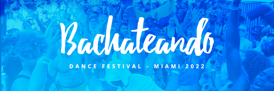 Bachateando Miami Dance Festival 2022 Official