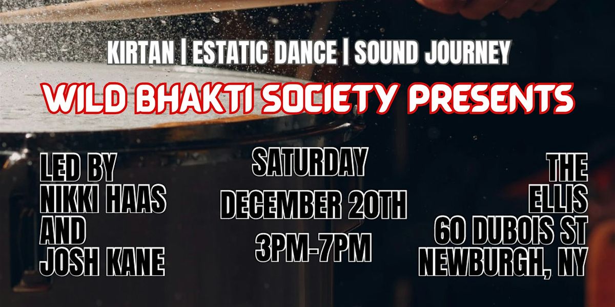 Wild Bhakti Society: Kirtan, Ecstatic Dance & Sound Healing Journey