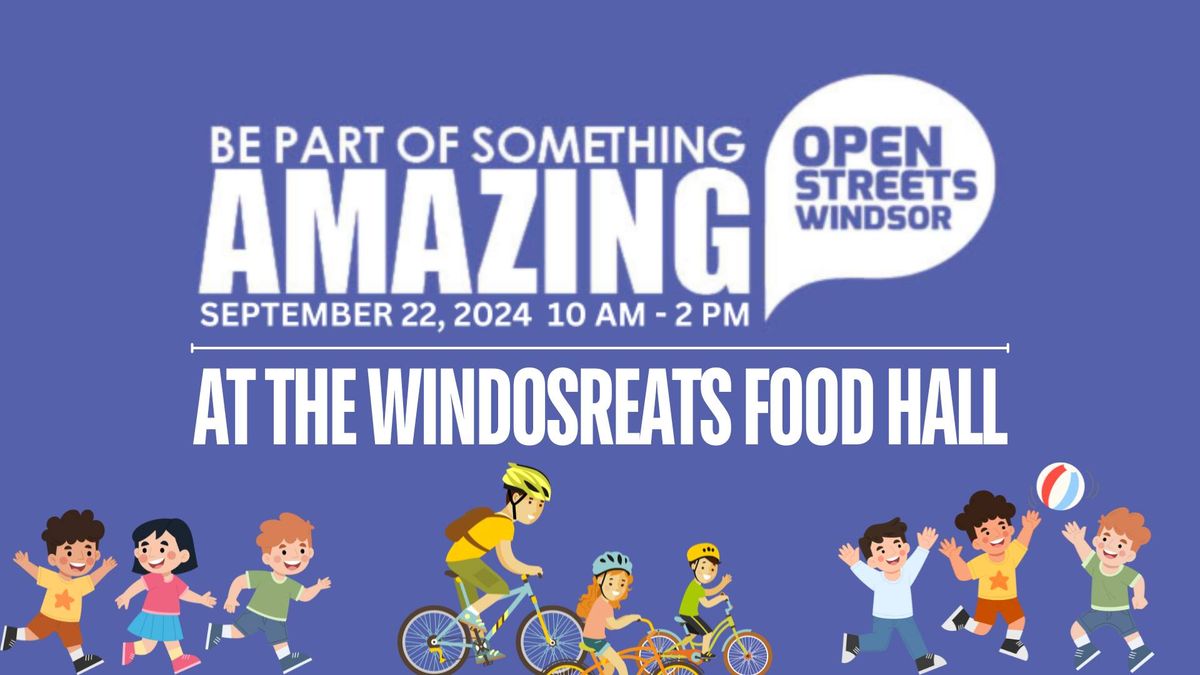 2024 Open Streets Windsor at the WindsorEats Food Hall, 400 Erie Street