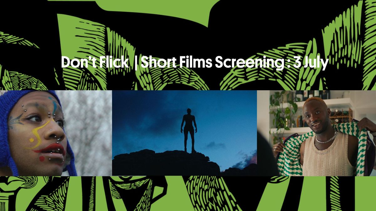 3 July | Talawa Firsts presents: Don't Flick | 6 Short Films Screening