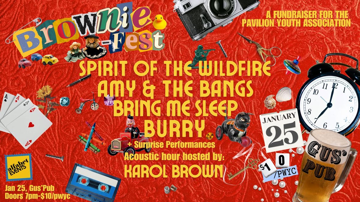 BROWNIE-FEST Ft. Spirit of The Wildfire\/ Bring Me Sleep\/ Burry\/ Amy & The Bang\/Karol Brown