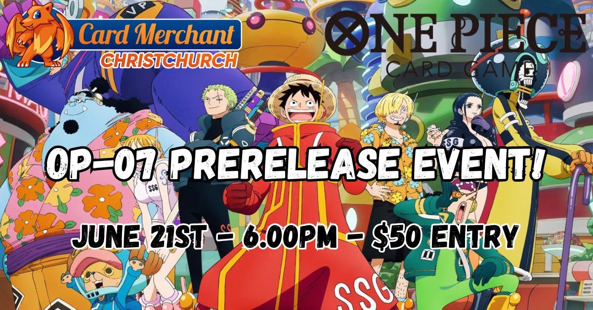 Card Merchant Christchurch - One Piece OP07 Prerelease!