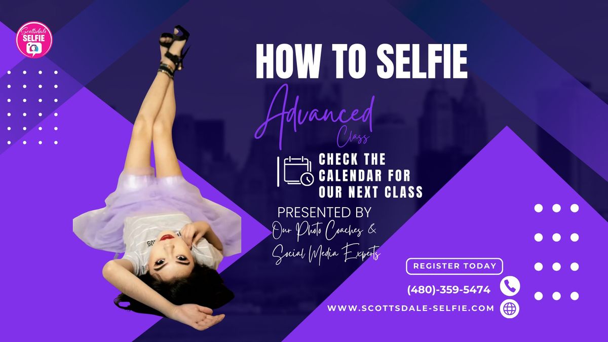 How To Selfie - Advanced Class
