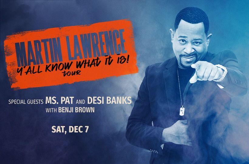 Martin Lawrence With Special Guest Ms. Pat, Desi Banks and Benji Brown