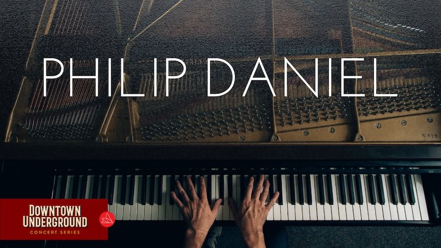 Philip Daniel | Downtown Underground Concert Series