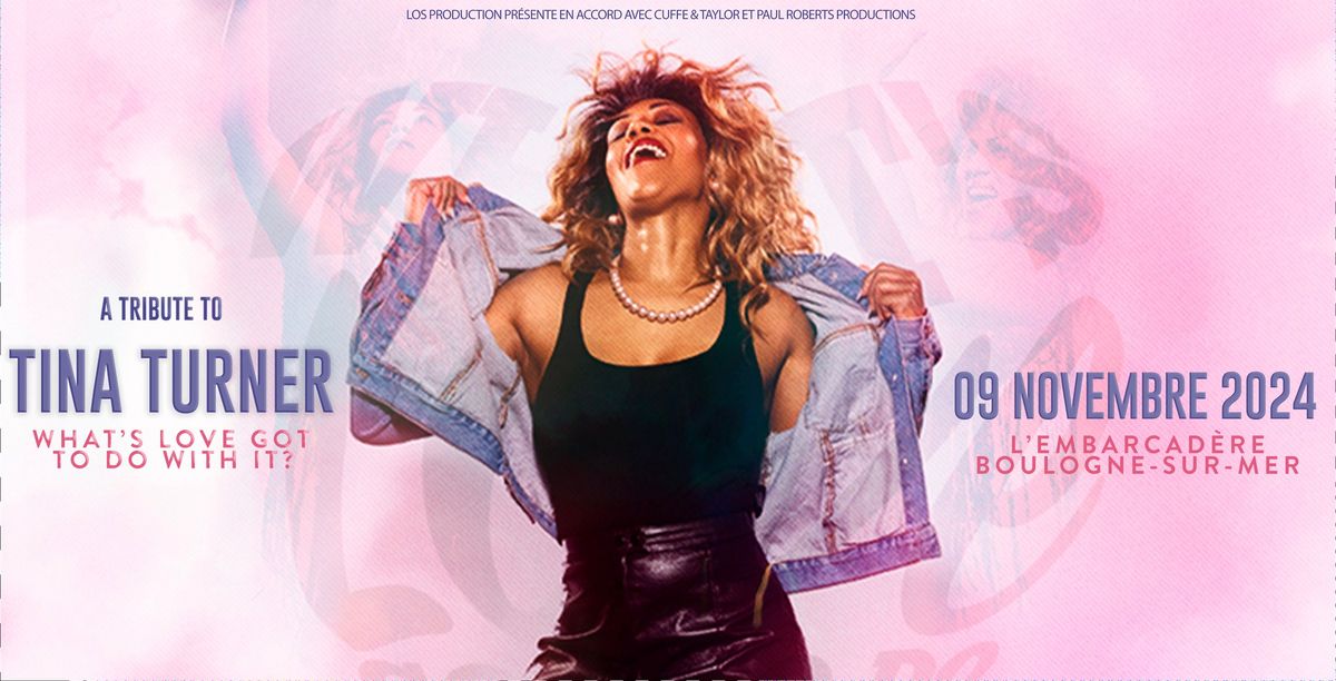 Tribute to Tina Turner \u2022 Boulogne-sur-Mer \u2022 L'Embarcad\u00e8re \u2022 09\/11\/24