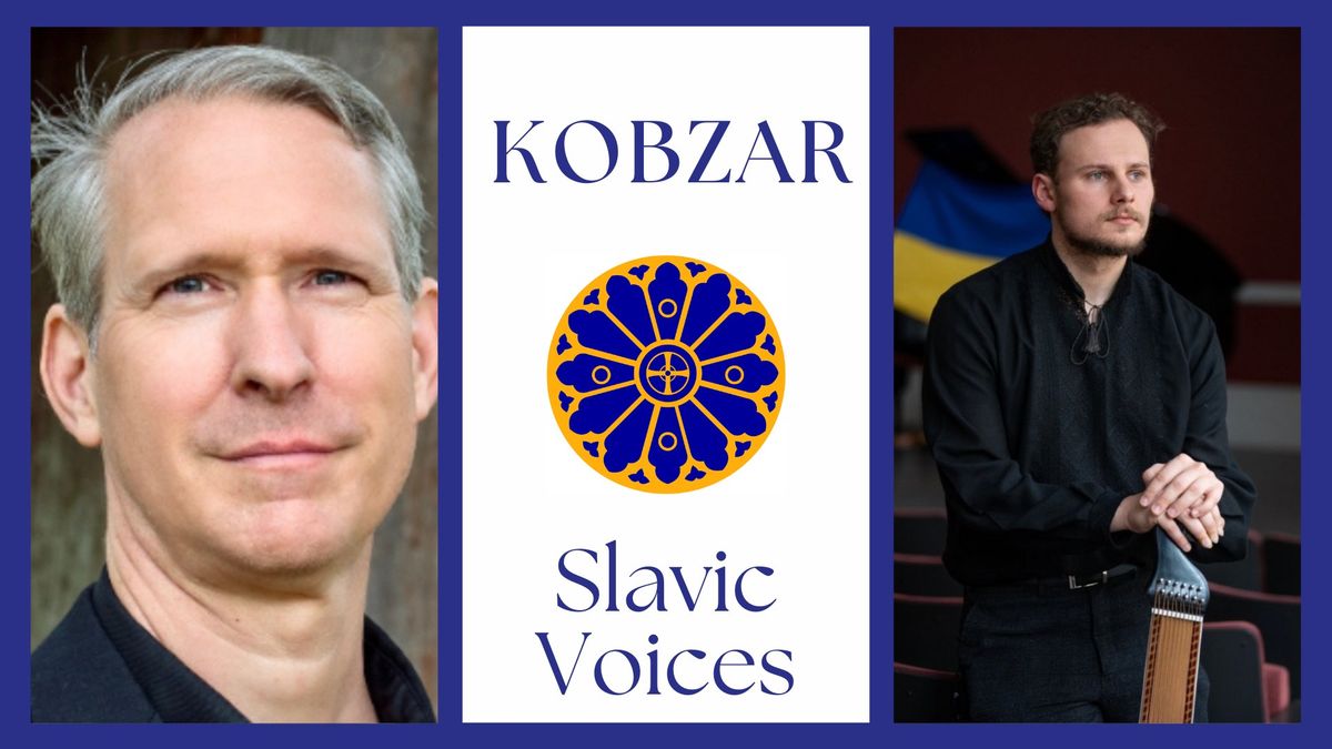 2024 Concert Series: Slavic Voices Presents Kobzar