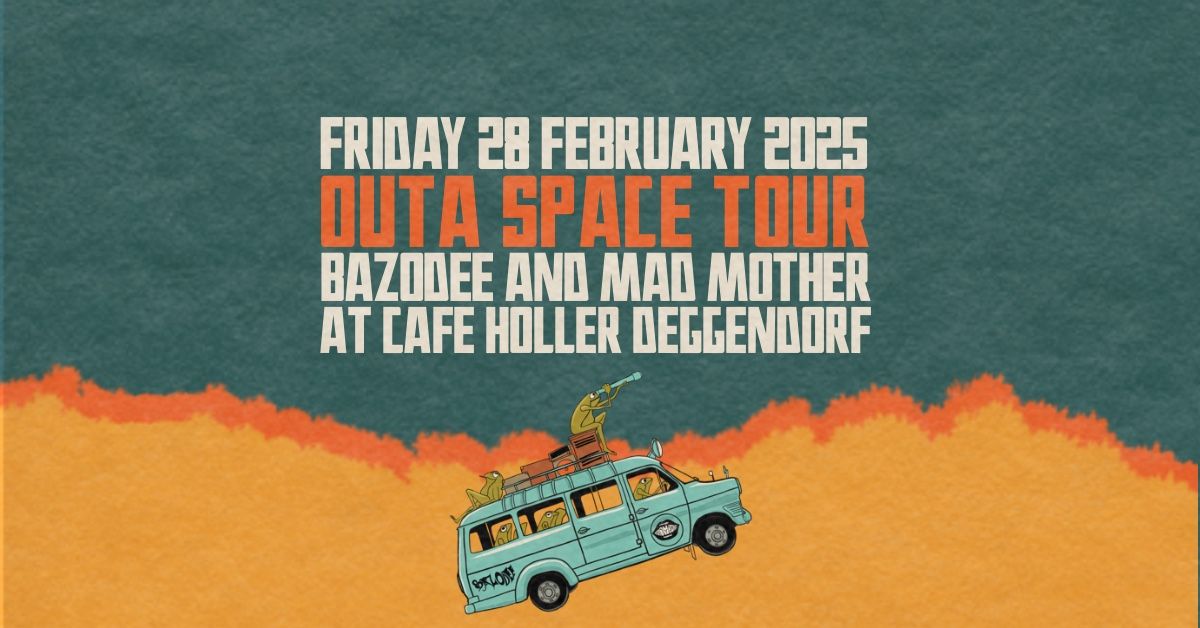 OUTA SPACE TOUR - BAZODEE AND MAD MOTHER