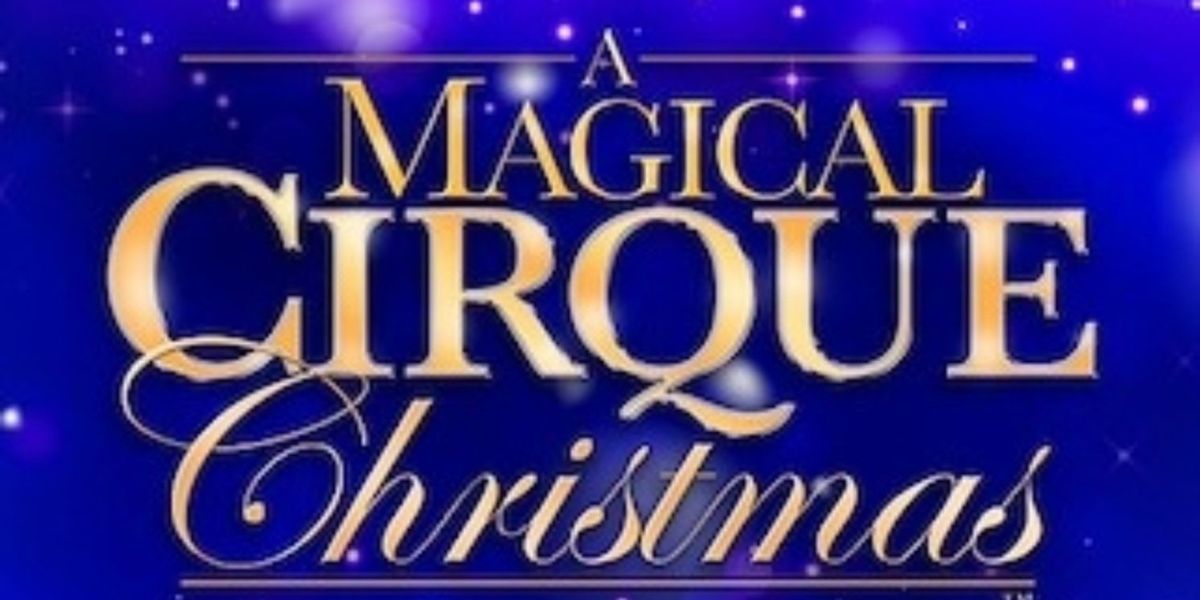 A Magical Cirque Christmas - Nashville