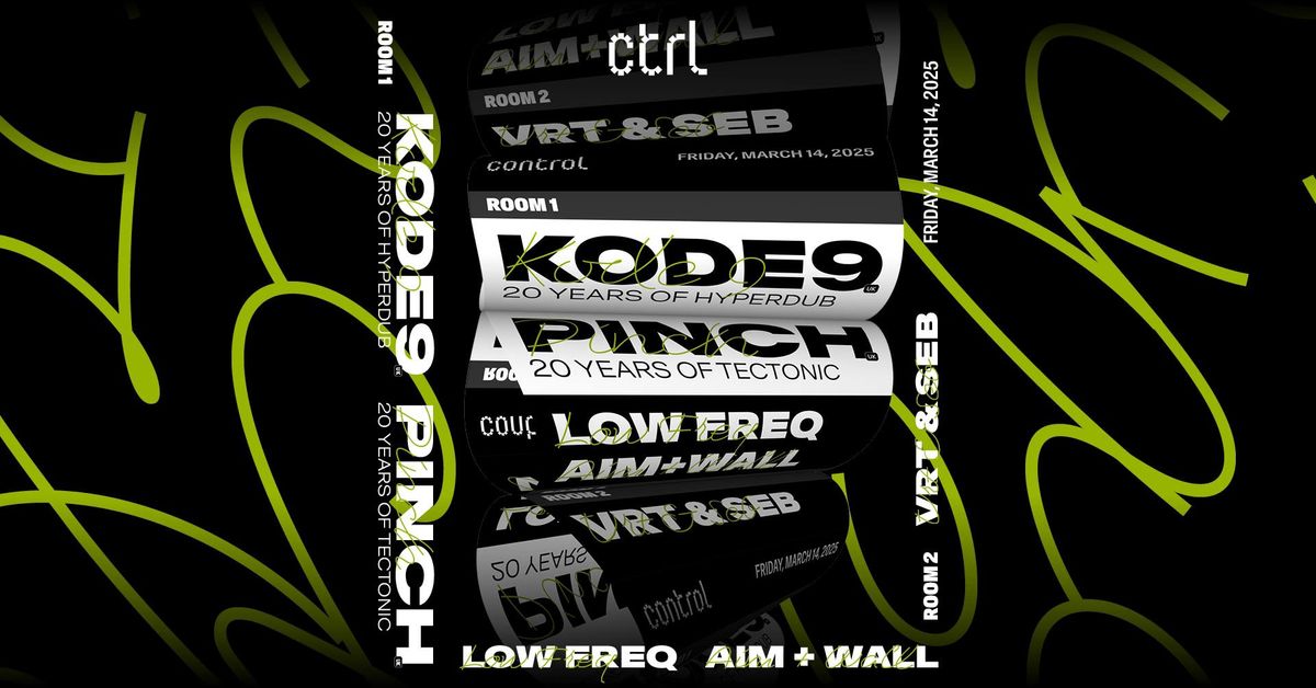 ctrl NIGHTS: Kode9 [UK], Pinch [UK], Low Freq, aim+wall, VRT & Seb 