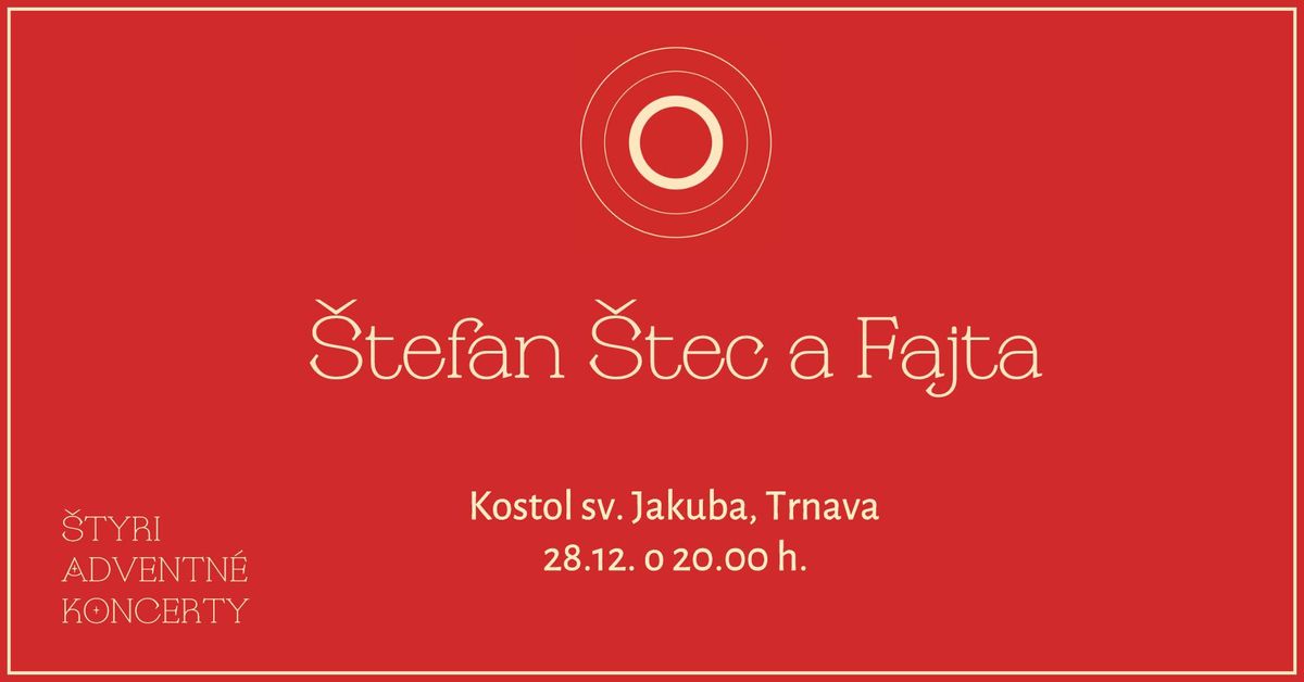 \u0160tefan \u0160tec & Fajta \u2013 \u0160tyri adventn\u00e9 koncerty 2024