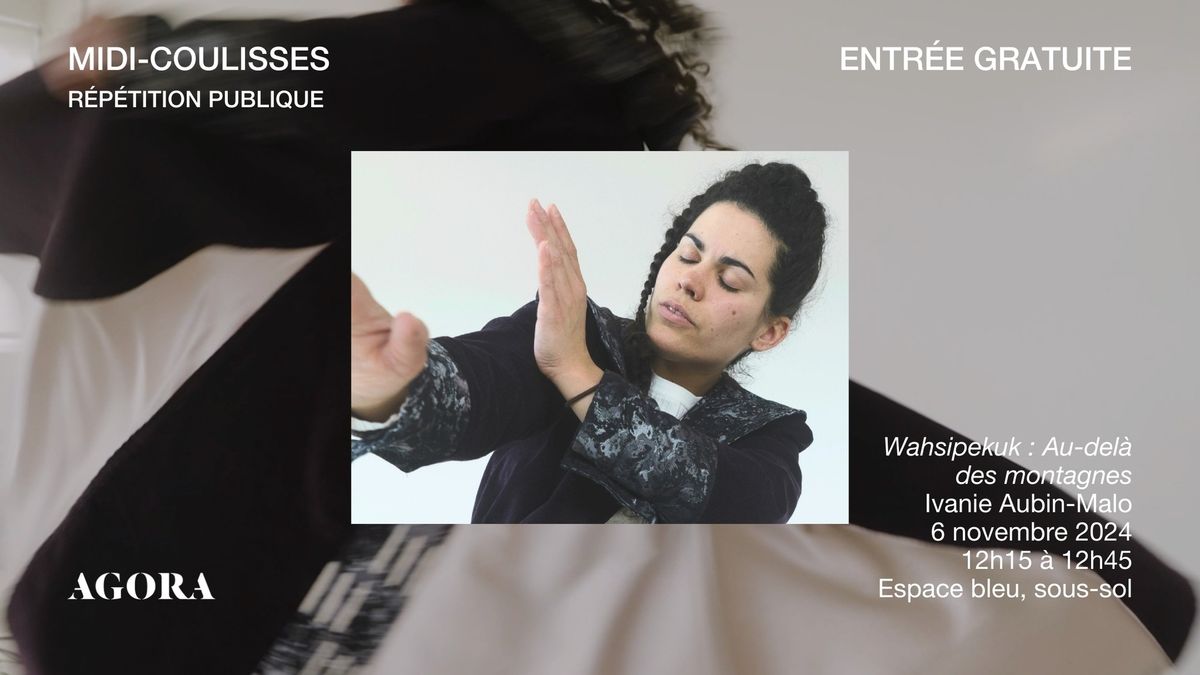 MIDI-COULISSES \/\/ Wahsipekuk : Au-del\u00e0 des montagnes \u2014 Ivanie Aubin-Malo