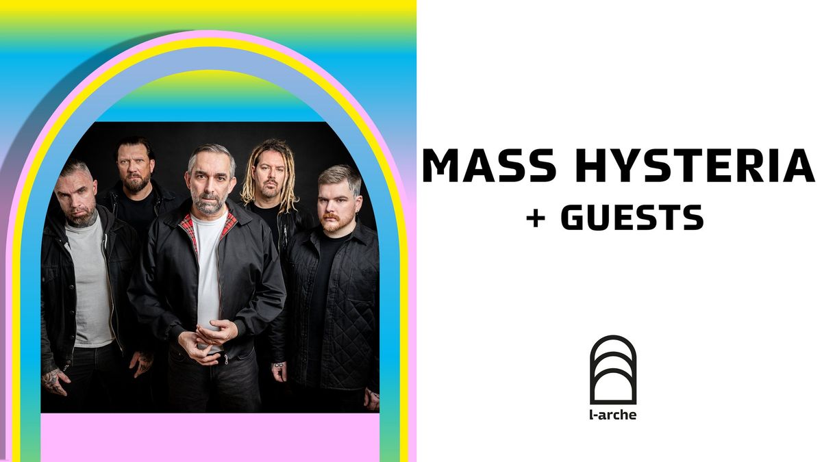 MASS HYSTERIA + GUESTS | L'Arche