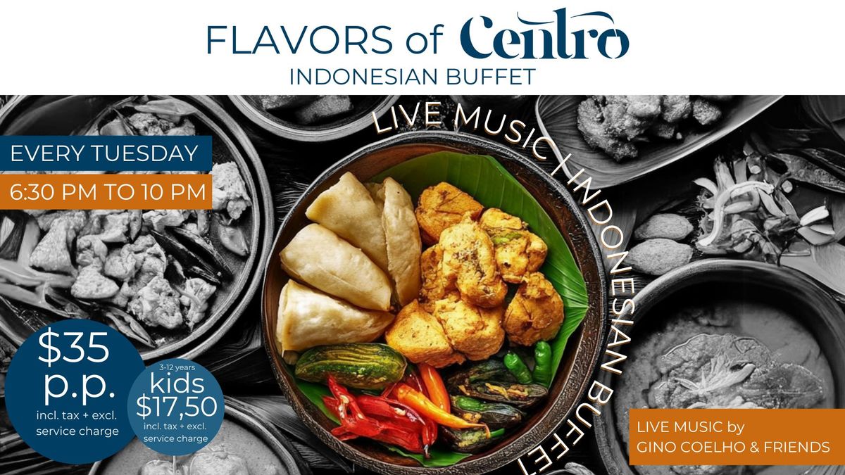 Every Tuesday - Indonesian buffet with live music by Gino Coelho & Friends