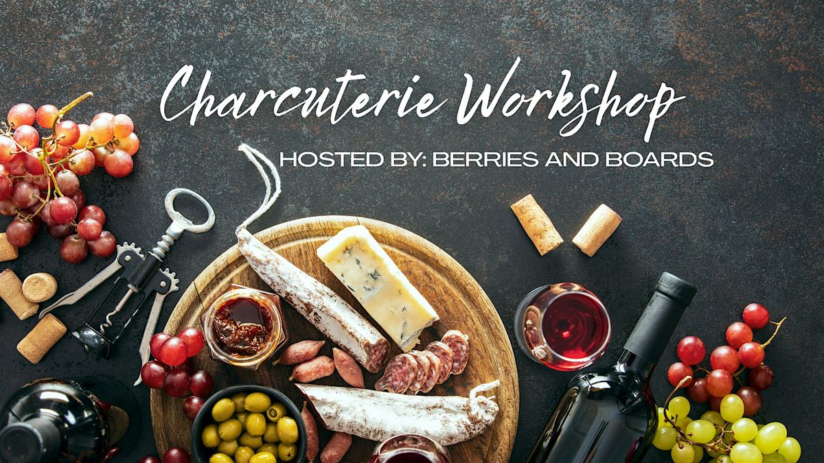 Charcuterie Workshop w\/ Berries and Boards