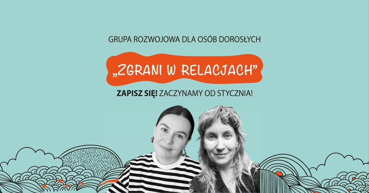 "ZGRANI W RELACJACH" Grupa Rozwojowa dla os\u00f3b doros\u0142ych stacjonarnie w Poznaniu