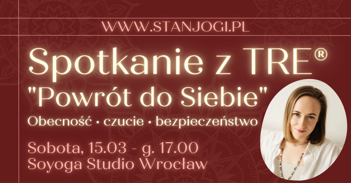 Spotkanie z TRE\u00ae "Powr\u00f3t do Siebie" w Soyoga