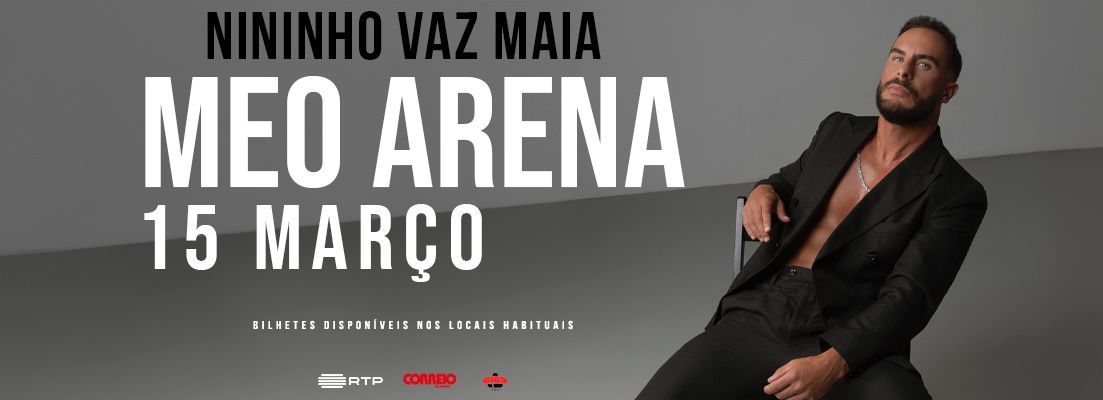 Nininho Vaz Maia - MEO Arena