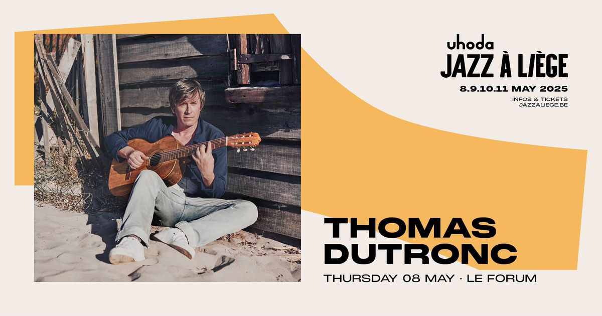 THOMAS DUTRONC au FORUM le 8 mai 2025 pour le Uhoda Jazz \u00e0 Li\u00e8ge