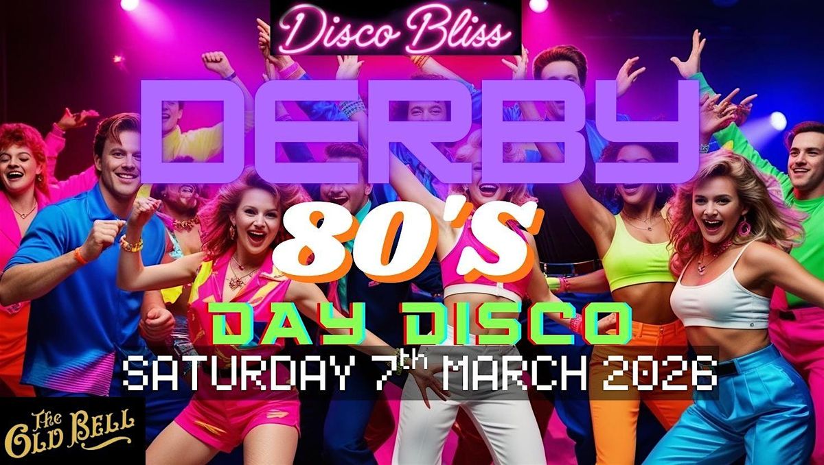 80s Bliss - Day party - Derby - Saturday 7th March!
