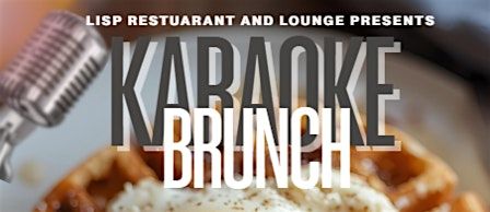 LISP Restaurant and Lounge Karaoke Brunch Saturdays with DJ Supaman.