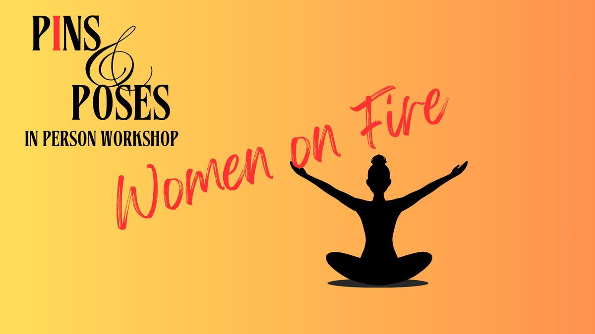 Pins & Poses Workshop: Women on Fire!