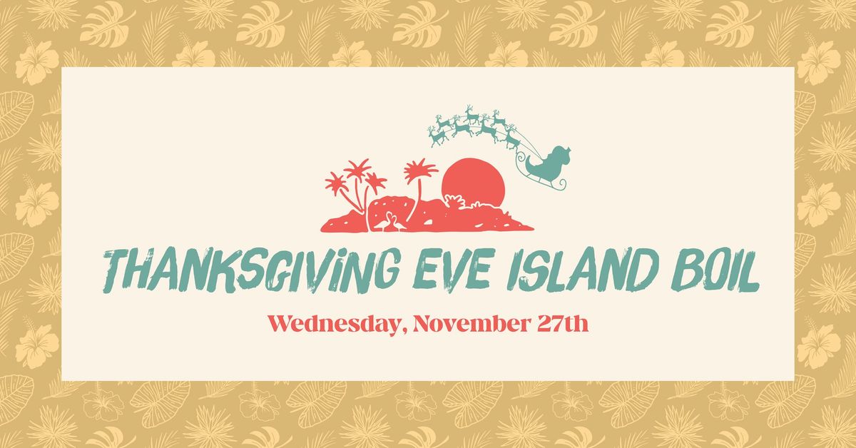 Thanksgiving Eve Island Boil