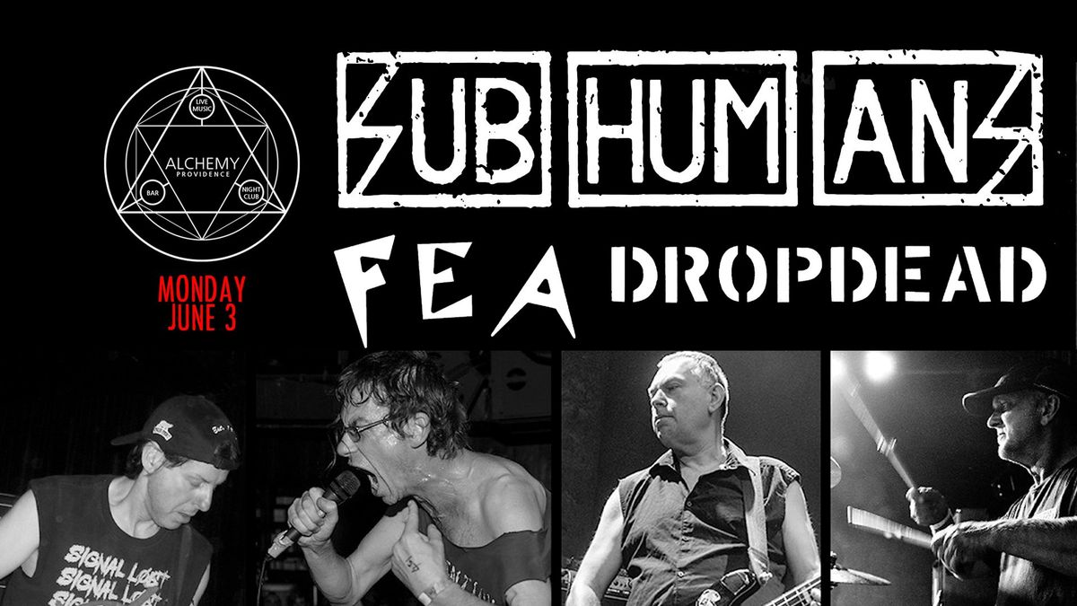 Subhumans, FEA, Dropdead