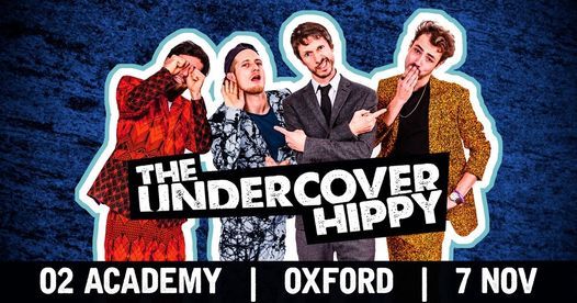 The Undercover Hippy - O2 Academy Oxford