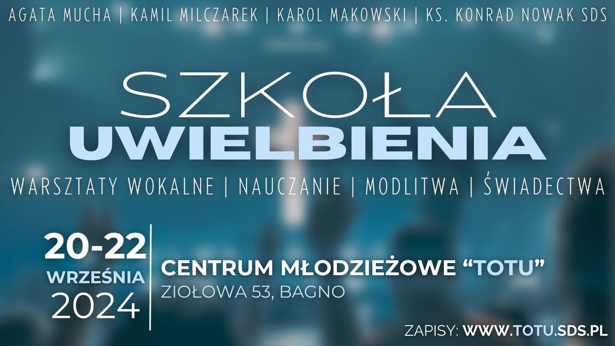 Szko\u0142a Uwielbienia - warsztaty wokalne \/ nauczanie \/ modlitwa \/ \u015bwiadectwa 