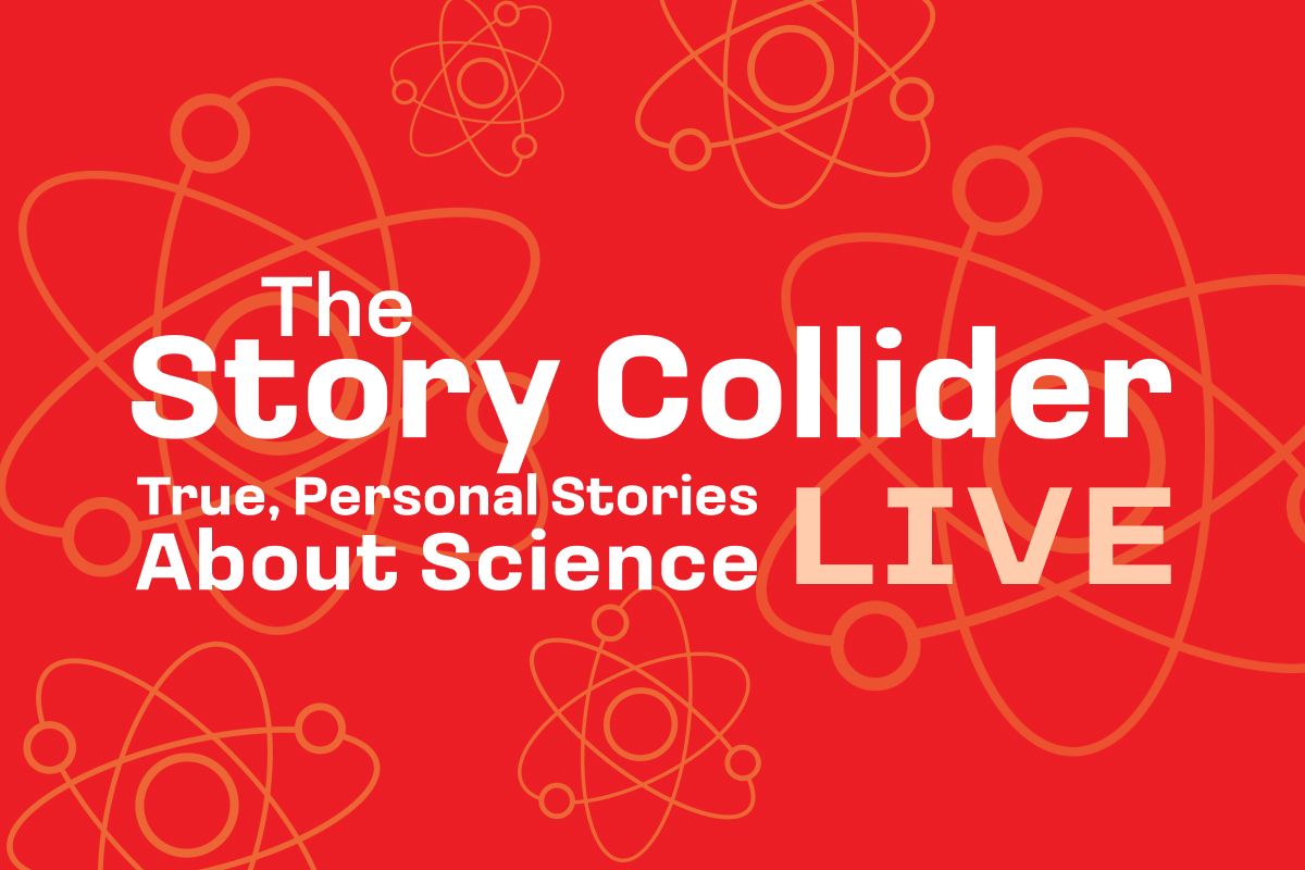 The Story Collider LIVE: An Evening of True, Personal Stories About Science