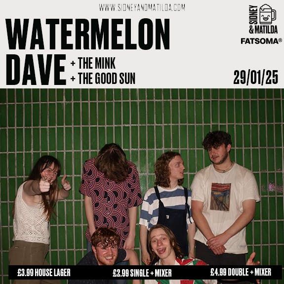 Watermelon Dave + The Mink + The Good Sun