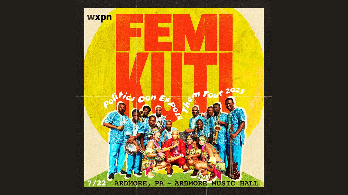 WXPN Welcomes: Femi Kuti & The Positive Force at Ardmore Music Hall 7\/22