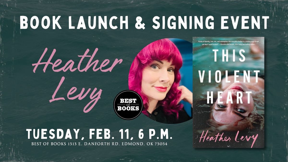 "This Violent Heart" Book Launch with Heather Levy