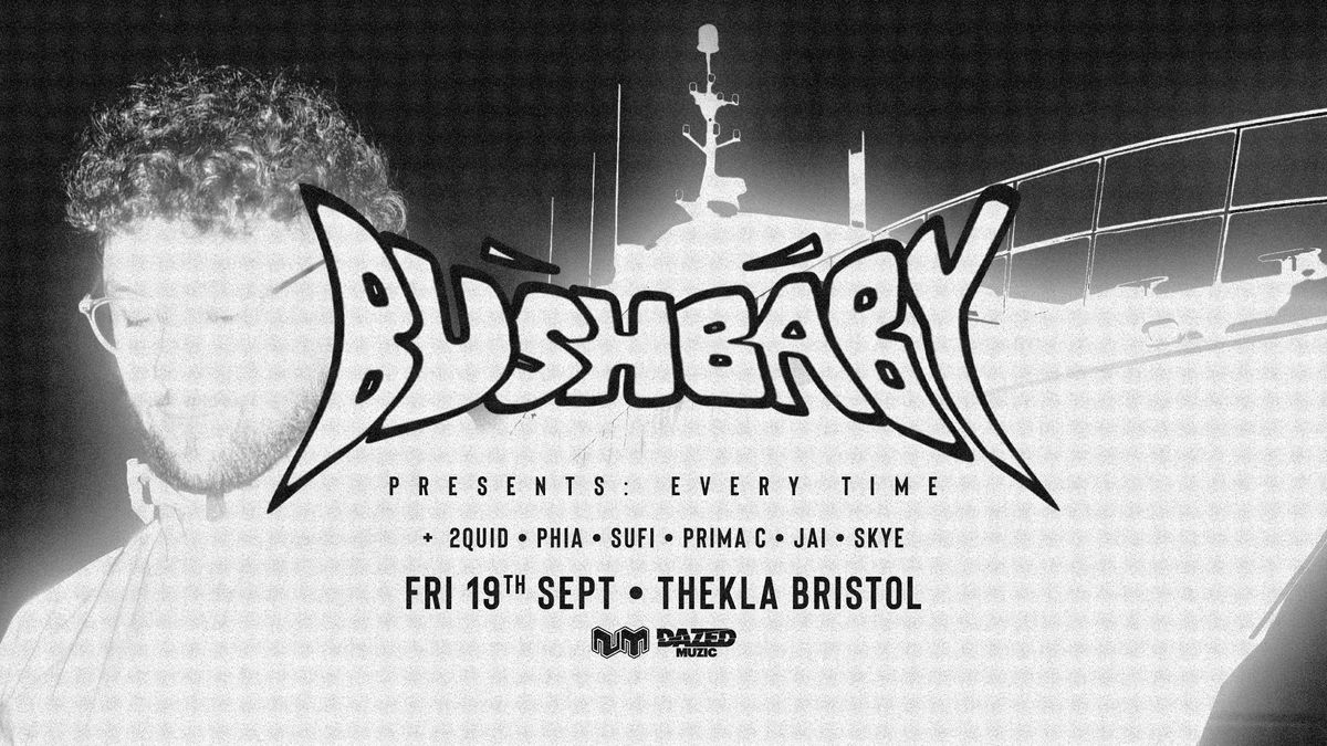 Bushbaby Presents: Every Time \u2022 Thekla Bristol [UK Tour]
