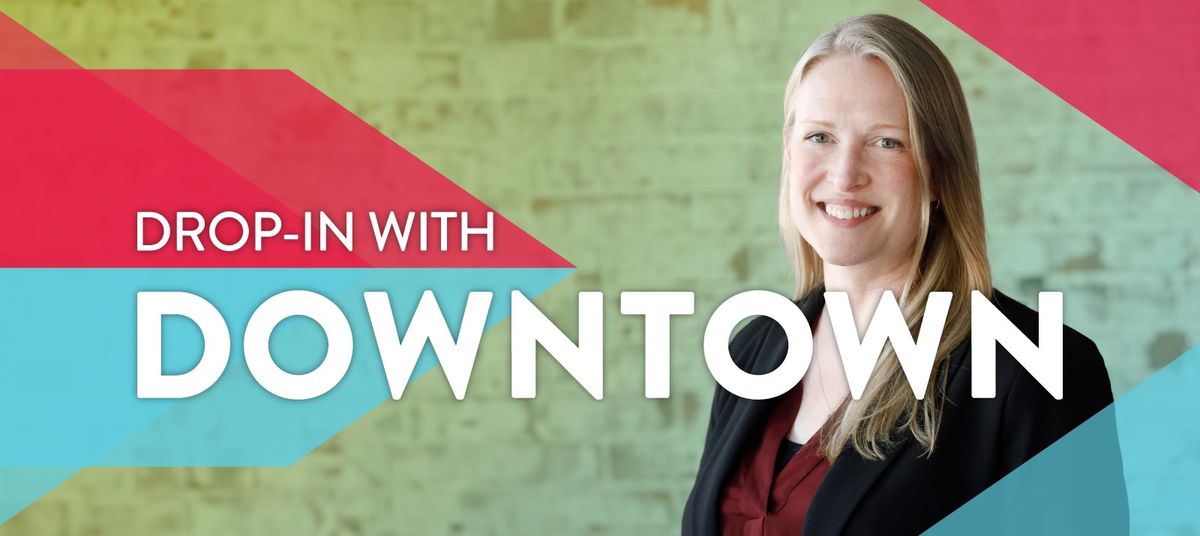 Drop-In With Downtown @ 505 E. Douglas Ave