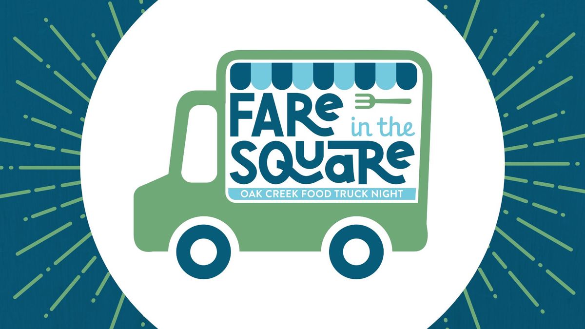 Fare in the Square Oak Creek Food Truck Night