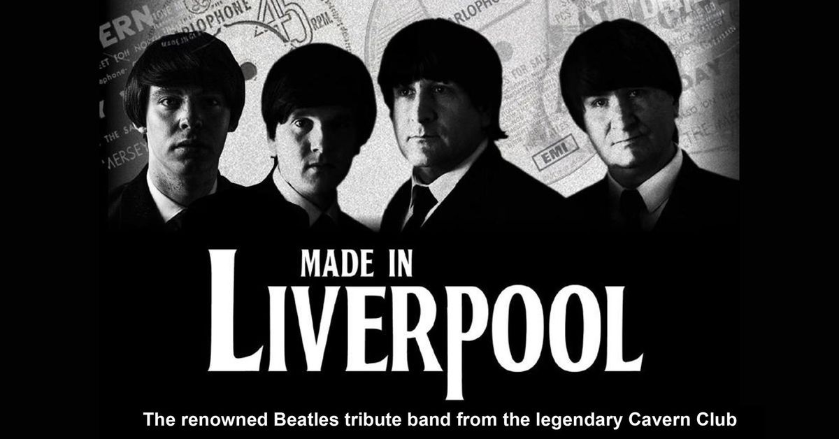 MADE IN LIVERPOOL - TRIBUTE TO THE BEATLES