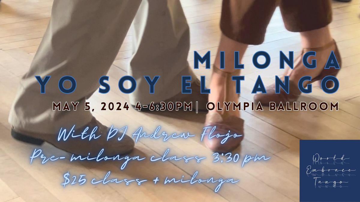 Milonga Yo Soy El Tango May 5th with DJ Andrew Flojo