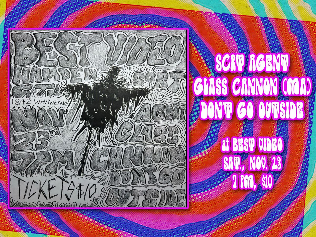 SCRT AGNT, Glass Cannon (MA), Don't Go Outside at Best Video Nov. 23, 7 PM