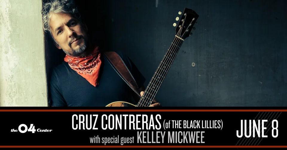 Cruz Contreras (of The Black Lillies) with special guest Kelley Mickwee