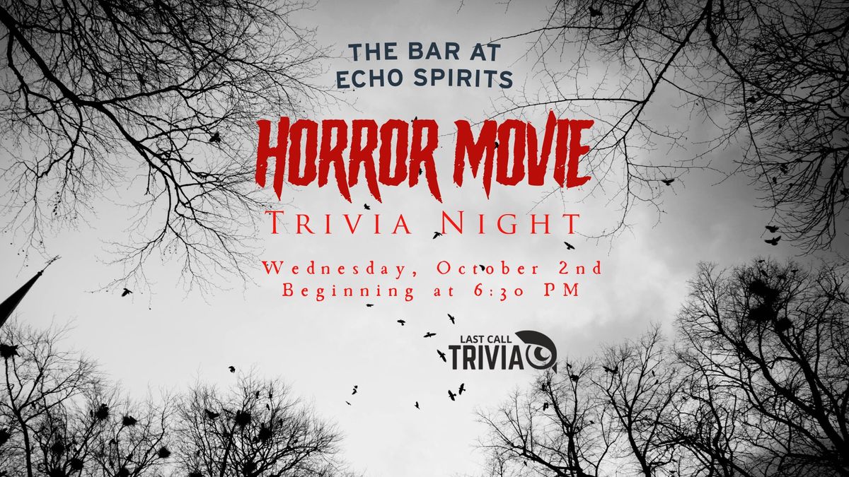 Horror and Slasher Movie Trivia at The Bar at Echo Spirits Distilling Co. 6:30PM to 8:30PM