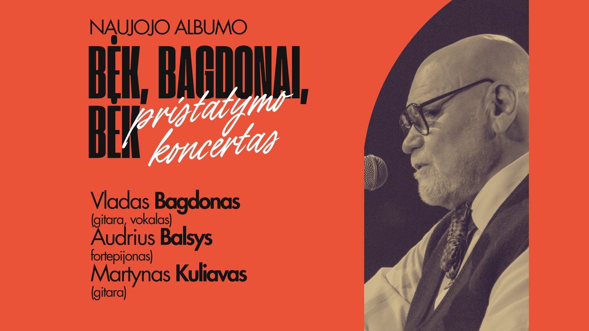 Vladas Bagdonas. Naujojo albumo pristatymo koncertas | Vilnius