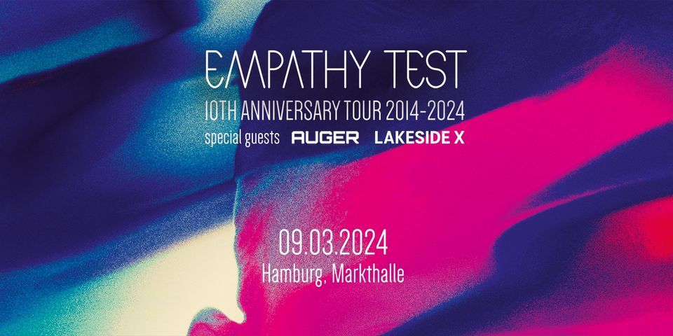 EMPATHY TEST - 10th anniversary tour \/\/ & AUGER & LAKESIDE X \/\/ Sa 09.03.2024 \/\/ Hamburg, Markthalle