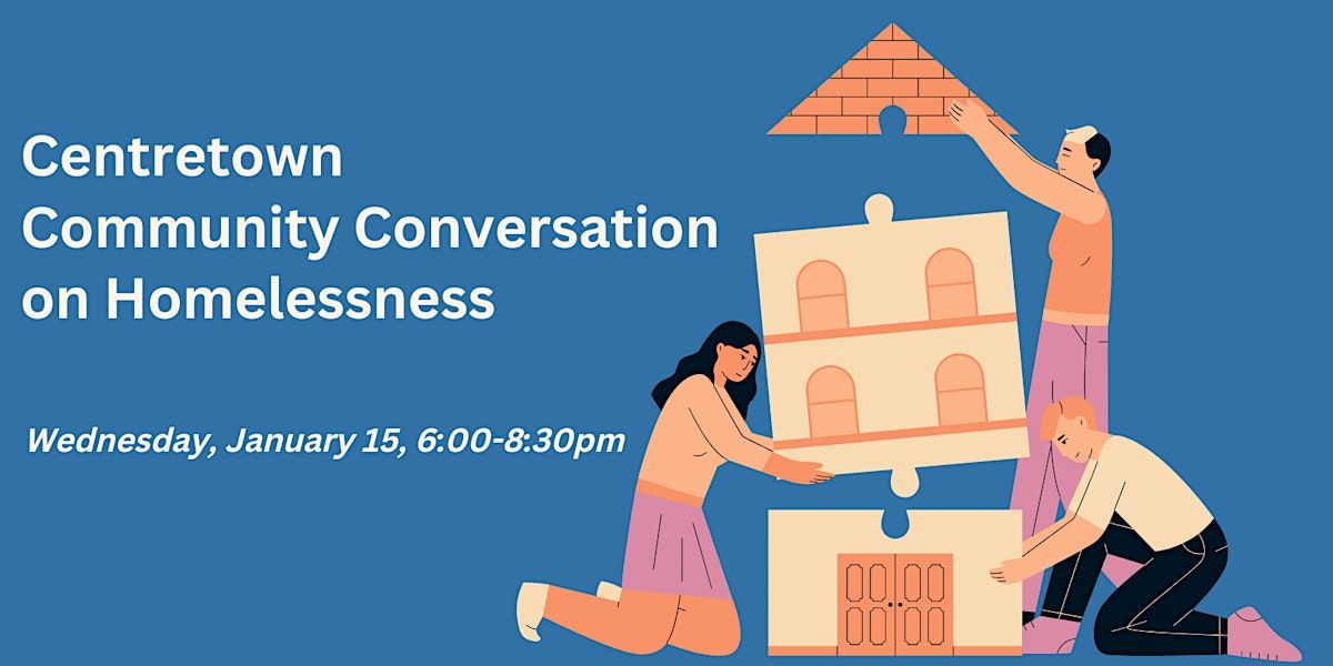 Centretown Community Conversation on Homelessness