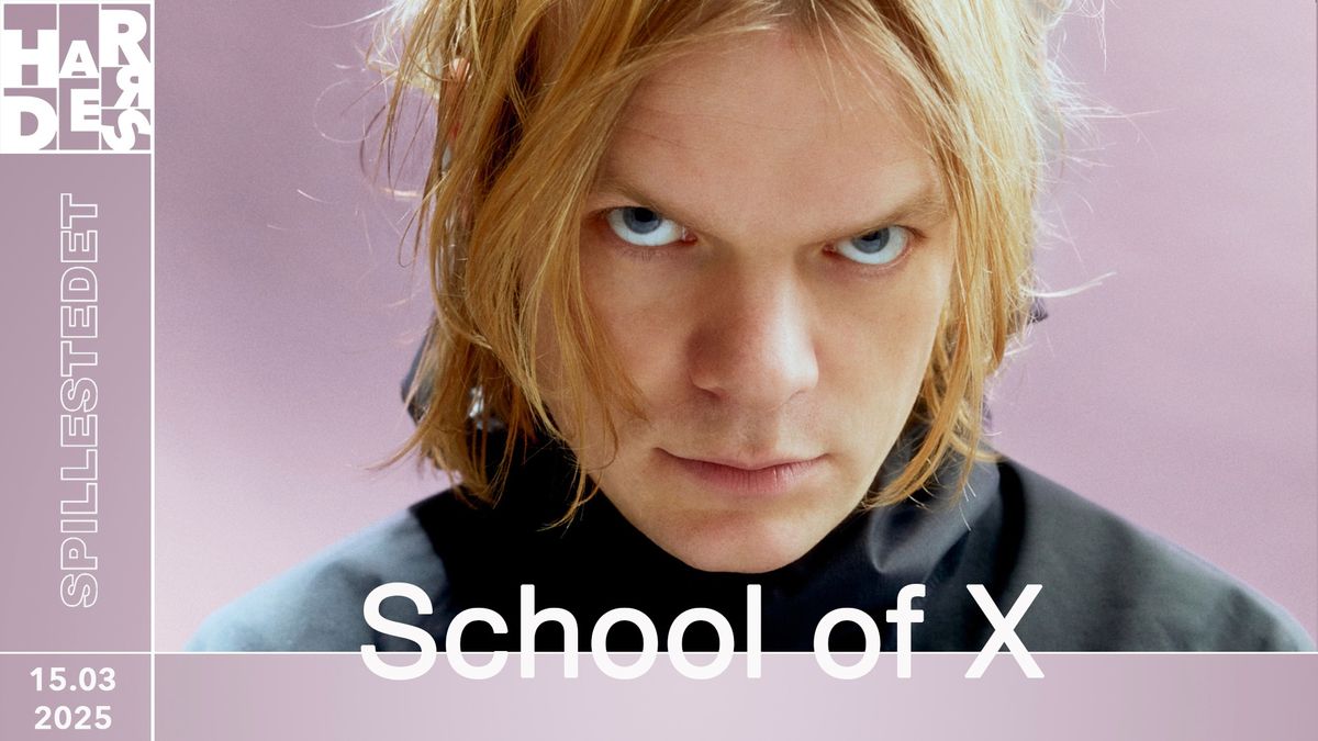 School Of X \/\/ Harders