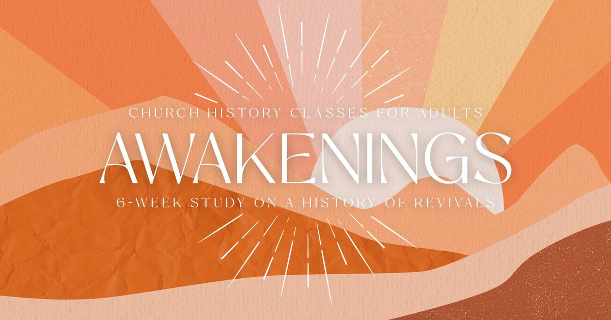 Church History Classes for Adults: Awakenings
