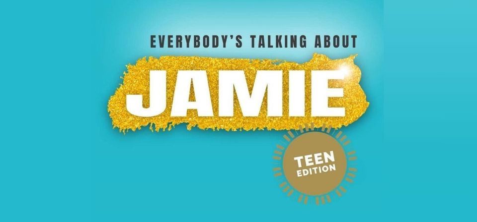 Everybody\u2019s Talking About Jamie Teen Edition